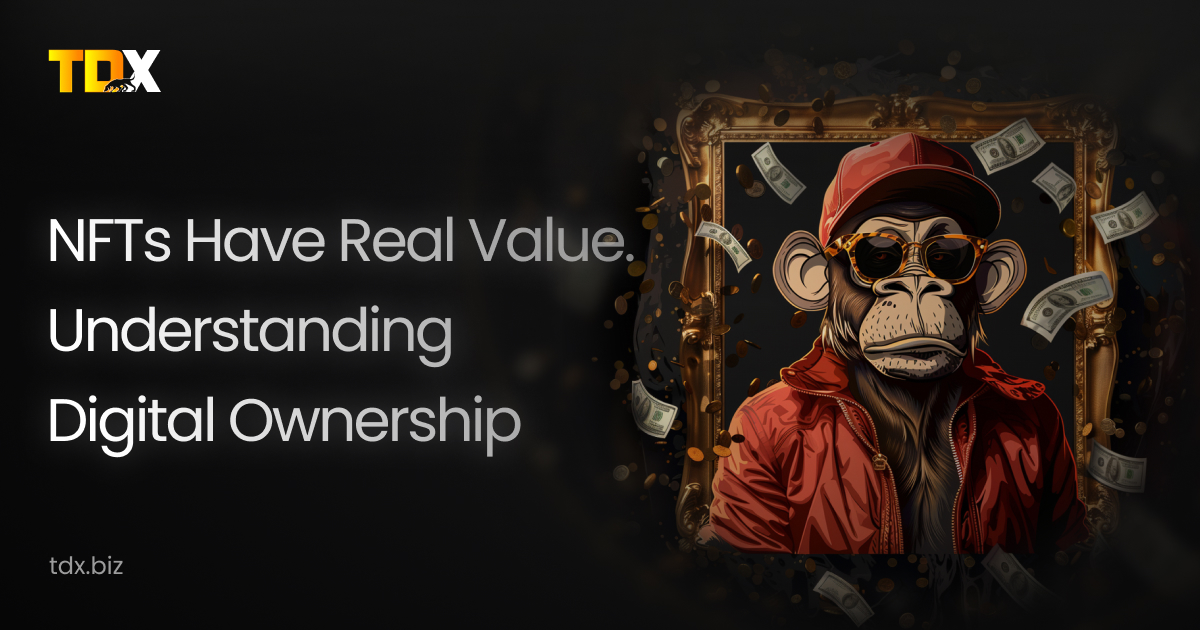 NFTs Have Real Value: Understanding Digital Ownership 1 NFT
