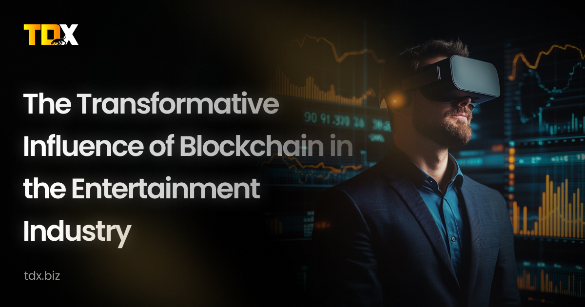 The Transformative Influence of Blockchain in the Entertainment Industry 1 The Transformative Influence of Blockchain in the Entertainment