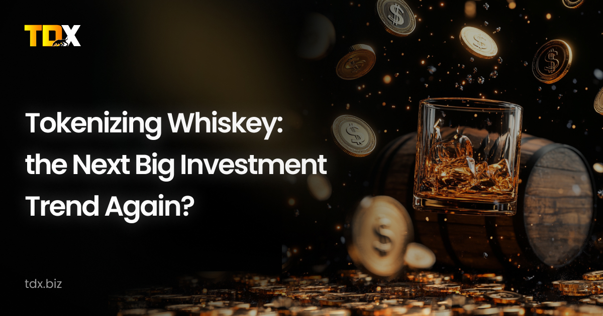 Tokenizing Whiskey: the Next Big Investment Trend Again? 1 Tokenizing Whiskey the Next Big Investment Trend Again